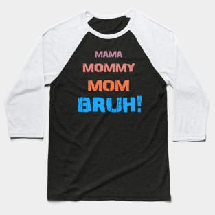 mamma - Bruh! Baseball T-Shirt